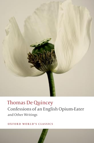 Confessions of an English Opium-Eater and Other Writings (Oxford World's Classics) von Oxford University Press