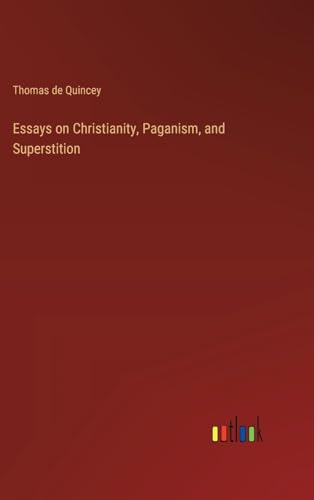 Essays on Christianity, Paganism, and Superstition von Outlook Verlag