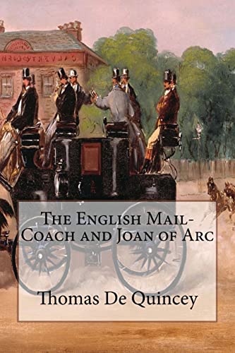 The English Mail-Coach and Joan of Arc: Annotated von Createspace Independent Publishing Platform