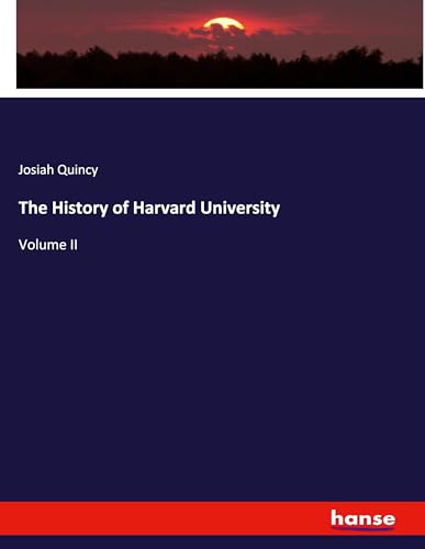 The History of Harvard University: Volume II von hansebooks