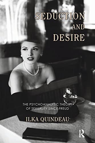 Seduction and Desire: A Psychoanalytic Theory of Sexuality since Freud