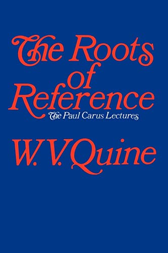 The Roots of Reference (Paul Carus Lectures, Series 14)