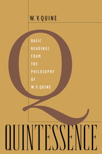 Quintessence: Basic Readings from the Philosophy of W. V. Quine Quintessence: Basic Readings from the Philosophy of W. V. Quine