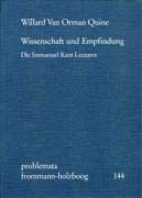 Wissenschaft und Empfindung: Die ›Immanuel Kant Lectures‹ (problemata, Band 144)