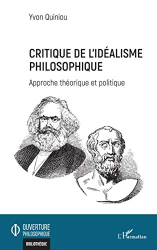 Critique de l'idéalisme philosophique: Approche théorique et politique von Editions L'Harmattan