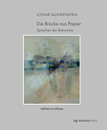 Die Brücke aus Papier: Sprachen der Bukowina (edition textfluss)