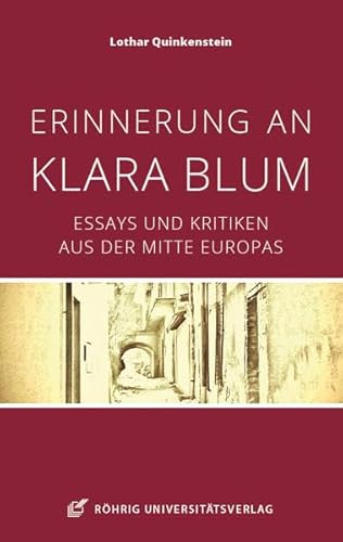 Erinnerung an Klara Blum: Essays und Kritiken aus der Mitte Europas