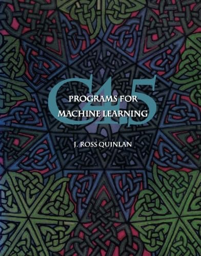 C4.5: Programs for Machine Learning (Morgan Kaufmann Series in Machine Learning) von Morgan Kaufmann