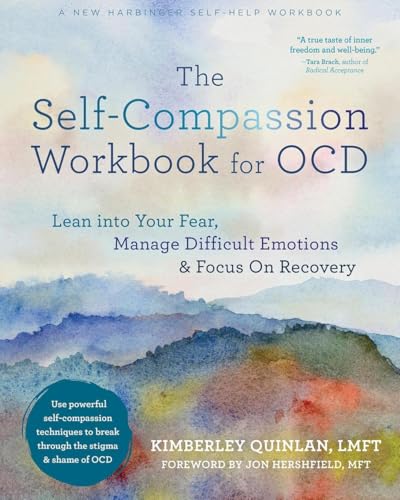 The Self-Compassion Workbook for OCD: Lean Into Your Fear, Manage Difficult Emotions, and Focus on Recovery von New Harbinger