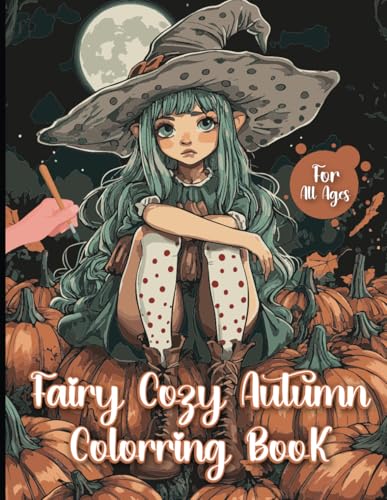 Fairy Cozy Autumn Coloring Book: Enchanting Fairies and Autumn Scenes for All Ages von Independently published
