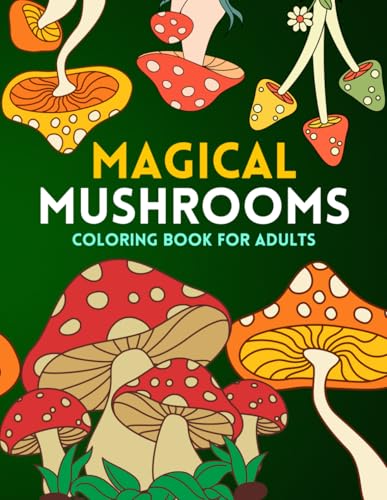Magical Mushrooms Coloring Book for Adults: Stress Relieving Mushroom Designs to Color for Relaxation von Independently published