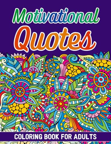 Motivational Quotes Coloring Book for Adults: Coloring Pages for Stress Relief and Relaxation with Positive Messages