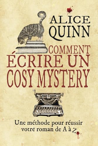 COMMENT ÉCRIRE UN COSY MYSTERY: Une méthode pour réussir votre roman de A à Z