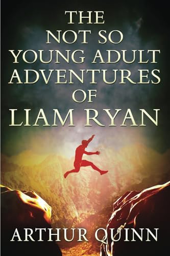 The Not So Young Adult Adventures of Liam Ryan von Arthur Quinn