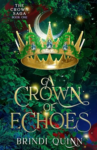 A Crown of Echoes: A Romantasy of Forbidden Magic and Fierce Queens (The Crown Saga, Band 1) von Never and Ever Publishing