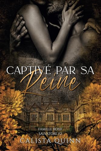 Captivé par sa Reine: Romance sombre dans la Mafia (Famille Rossi - Salvatore #2) von Editeur indépendant
