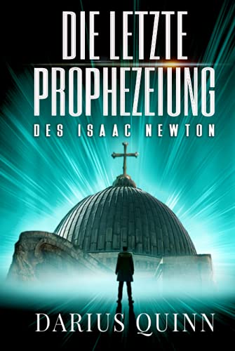 Die letzte Prophezeiung des Isaac Newton