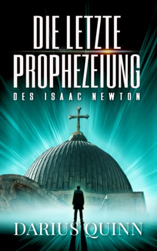 Die letzte Prophezeiung des Isaac Newton