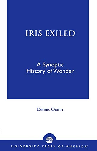 Iris Exiled: A Synoptic History of Wonder