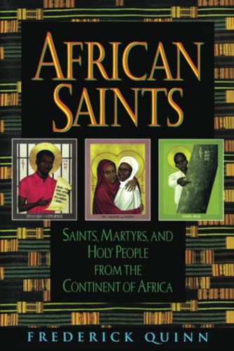 African Saints: Saints, Martyrs, and Holy People from the Continent of Africa