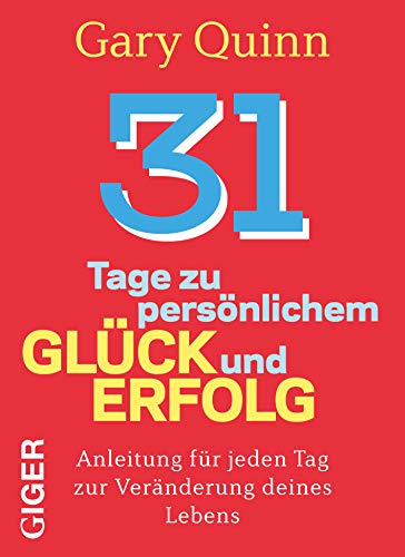 31 Tage zu persönlichem Glück und Erfolg: Anleitung für jeden Tag zur Veränderung deines Lebens 31 Tage zu persönlichem Glück und Erfolg: Anleitung für jeden Tag zur Veränderung deines Lebens