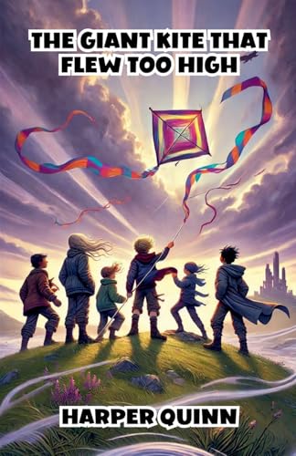 The Giant Kite That Flew Too High (Dreamland Tales Book)