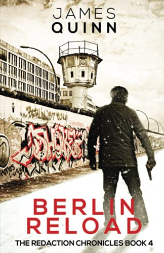 Berlin Reload: A Cold War Espionage Thriller (The Redaction Chronicles, Band 4)