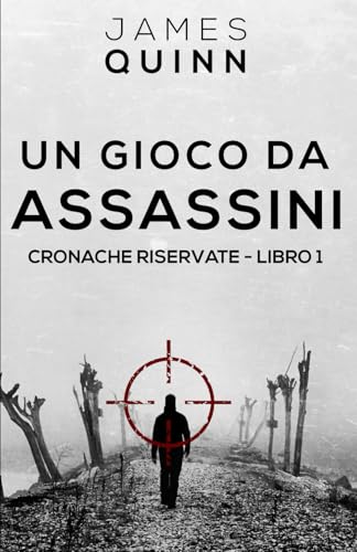 Un Gioco Da Assassini (Cronache Riservate, Band 1) von Independently published