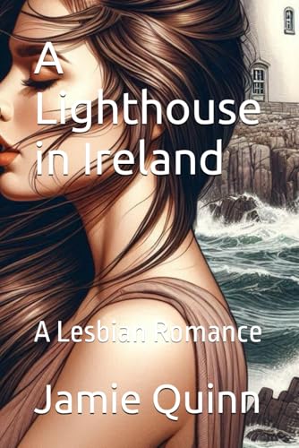 A Lighthouse in Ireland: A Lesbian Romance (Awakening Desires, Band 7) von Independently published