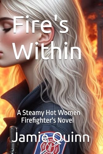 Fire's Within: A Steamy Hot Women Firefighter's Novel (Awakening Desires, Band 2) von Independently published
