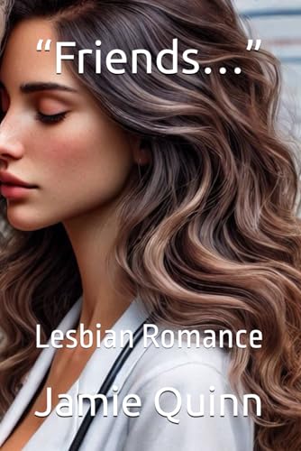 “Friends…”: Lesbian Romance (Friends for Lesbian Romance, Band 1) von Independently published