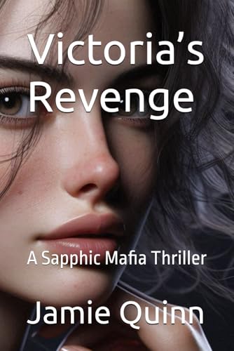 Victoria’s Revenge: A Sapphic Mafia Thriller (An Exciting Sapphic Thriller of the Mafia, Band 2) von Independently published