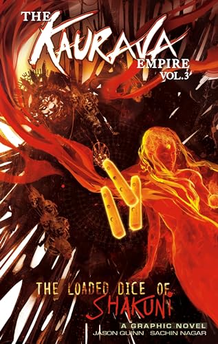 The Kaurava Empire: Volume Three: The Loaded Dice of Shakuni (Campfire Graphic Novels, Band 13)