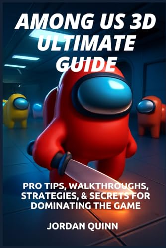 Among Us 3D Ultimate Guide: Pro Tips, Walkthroughs, Strategies, & Secrets for Dominating the Game von Independently published