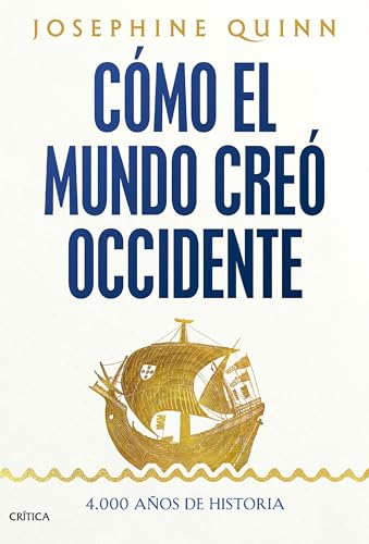Cómo el mundo creó Occidente: 4.000 años de historia (Serie Mayor) von Editorial Crítica