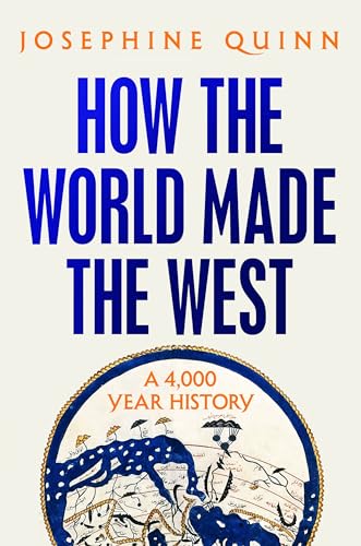 How the World Made the West: A 4,000 Year History