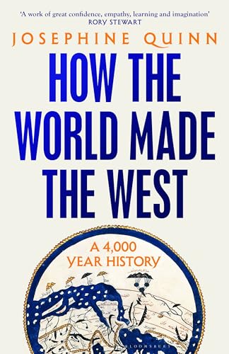 How the World Made the West: A 4,000-Year History von Bloomsbury