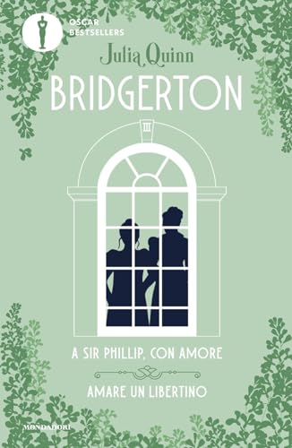 A Sir Phillip, con amore-Amare un libertino. Serie Bridgerton. Spin-off (Oscar bestsellers) von Mondadori