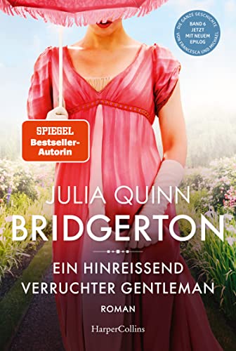 Bridgerton - Ein hinreißend verruchter Gentleman: Band 6 | Von der mehrfachen SPIEGEL-Bestsellerautorin | Die Vorlage zur NETFLIX-Welterfolgsserie »Bridgerton« Bridgerton - Ein hinreißend verruchter Gentleman: Band 6 | Von der mehrfachen SPIEGEL-Bestsellerautorin | Die Vorlage zur NETFLIX-Welterfolgsserie »Bridgerton«