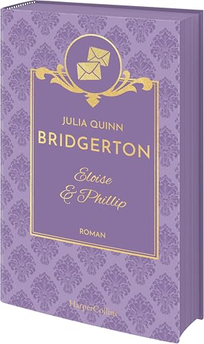 Bridgerton - Eloise & Phillip: Band 5 | Die Vorlage zum NETFLIX-Welterfolg | Die Regency Romane der SPIEGEL-Bestsellerautorin jetzt als limitierte Schmuckausgabe mit Farbschnitt Bridgerton - Eloise & Phillip: Band 5 | Die Vorlage zum NETFLIX-Welterfolg | Die Regency Romane der SPIEGEL-Bestsellerautorin jetzt als limitierte Schmuckausgabe mit Farbschnitt von HarperCollins