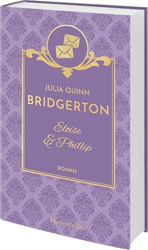 Bridgerton - Eloise & Phillip: Band 5 | Die Vorlage zum NETFLIX-Welterfolg | Die Regency Romane der SPIEGEL-Bestsellerautorin jetzt als limitierte Schmuckausgabe mit Lesebändchen Bridgerton - Eloise & Phillip: Band 5 | Die Vorlage zum NETFLIX-Welterfolg | Die Regency Romane der SPIEGEL-Bestsellerautorin jetzt als limitierte Schmuckausgabe mit Lesebändchen von HarperCollins