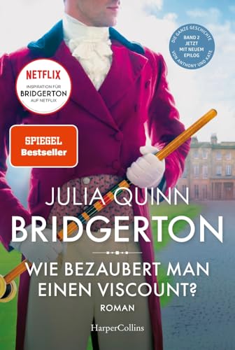 Bridgerton – Wie bezaubert man einen Viscount?: Band 2 | Von der mehrfachen SPIEGEL-Bestsellerautorin | Die Vorlage zur NETFLIX-Welterfolgsserie »Bridgerton« Bridgerton – Wie bezaubert man einen Viscount?: Band 2 | Von der mehrfachen SPIEGEL-Bestsellerautorin | Die Vorlage zur NETFLIX-Welterfolgsserie »Bridgerton«