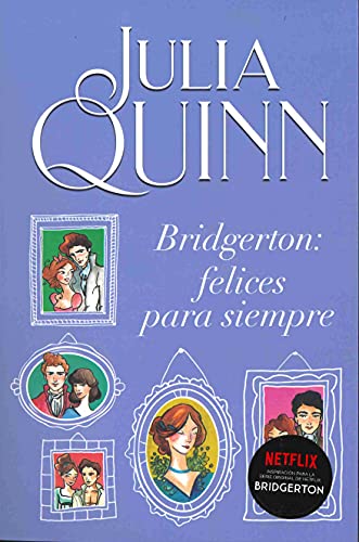 Bridgerton 9 - Bridgerton: Felices Para Siempre: Felices para siempre/ Happily Ever After (Titania época)