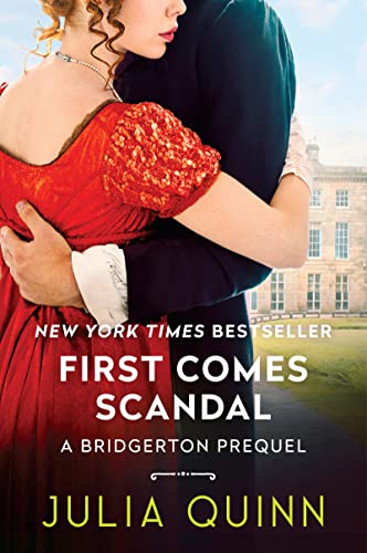 First Comes Scandal: A Bridgerton Prequel (A Bridgerton Prequel, 4)