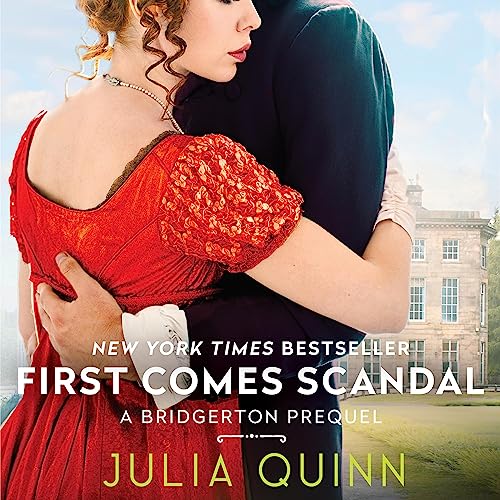 First Comes Scandal: A Bridgerton Prequel First Comes Scandal: A Bridgerton Prequel