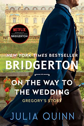 On the Way to the Wedding: Bridgerton: Gregory's Story (Bridgertons, 8, Band 7)