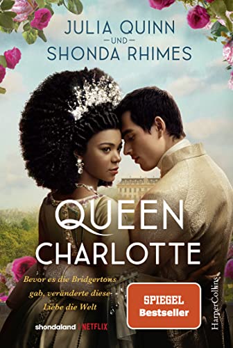 Queen Charlotte – Bevor es die Bridgertons gab, veränderte diese Liebe die Welt: Roman | Von der mehrfachen SPIEGEL-Bestsellerautorin | Die Vorlage ... »Queen Charlotte« auf NETFLIX Queen Charlotte – Bevor es die Bridgertons gab, veränderte diese Liebe die Welt: Roman | Von der mehrfachen SPIEGEL-Bestsellerautorin | Die Vorlage ... »Queen Charlotte« auf NETFLIX
