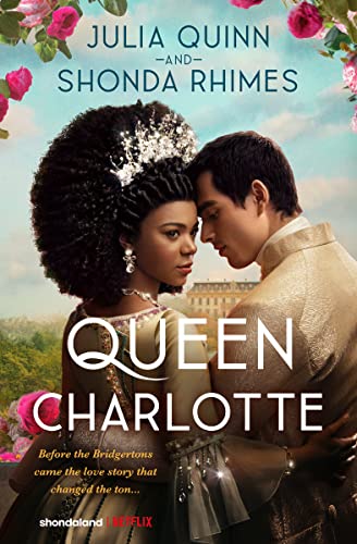 Queen Charlotte: Before Bridgerton Came a Love Story That Changed the Ton… von Avon Books