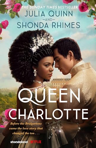 Queen Charlotte: Before the Bridgertons came the love story that changed the ton... (Bridgerton series) von Piatkus