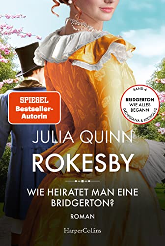 Rokesby – Wie heiratet man eine Bridgerton?: Roman | Die Vorgeschichte zu Bridgerton | Von der mehrfachen SPIEGEL-Bestsellerautorin der Vorlage zur NETFLIX-Welterfolgsserie »Bridgerton« Rokesby – Wie heiratet man eine Bridgerton?: Roman | Die Vorgeschichte zu Bridgerton | Von der mehrfachen SPIEGEL-Bestsellerautorin der Vorlage zur NETFLIX-Welterfolgsserie »Bridgerton«